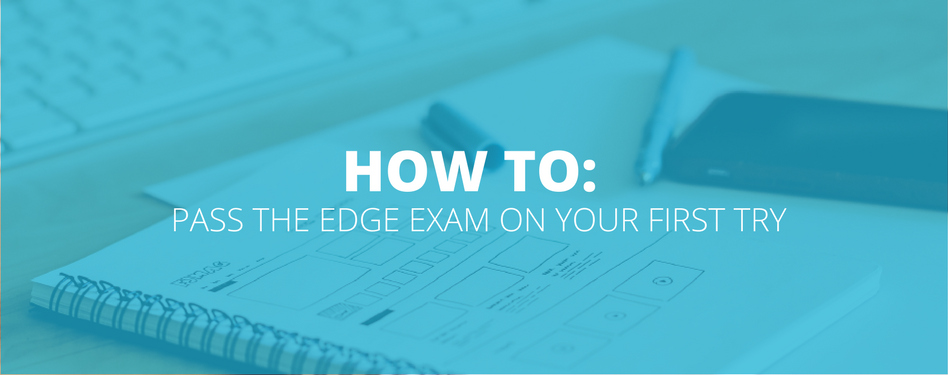 How to pass the EDGE Exam on your first try EDGE